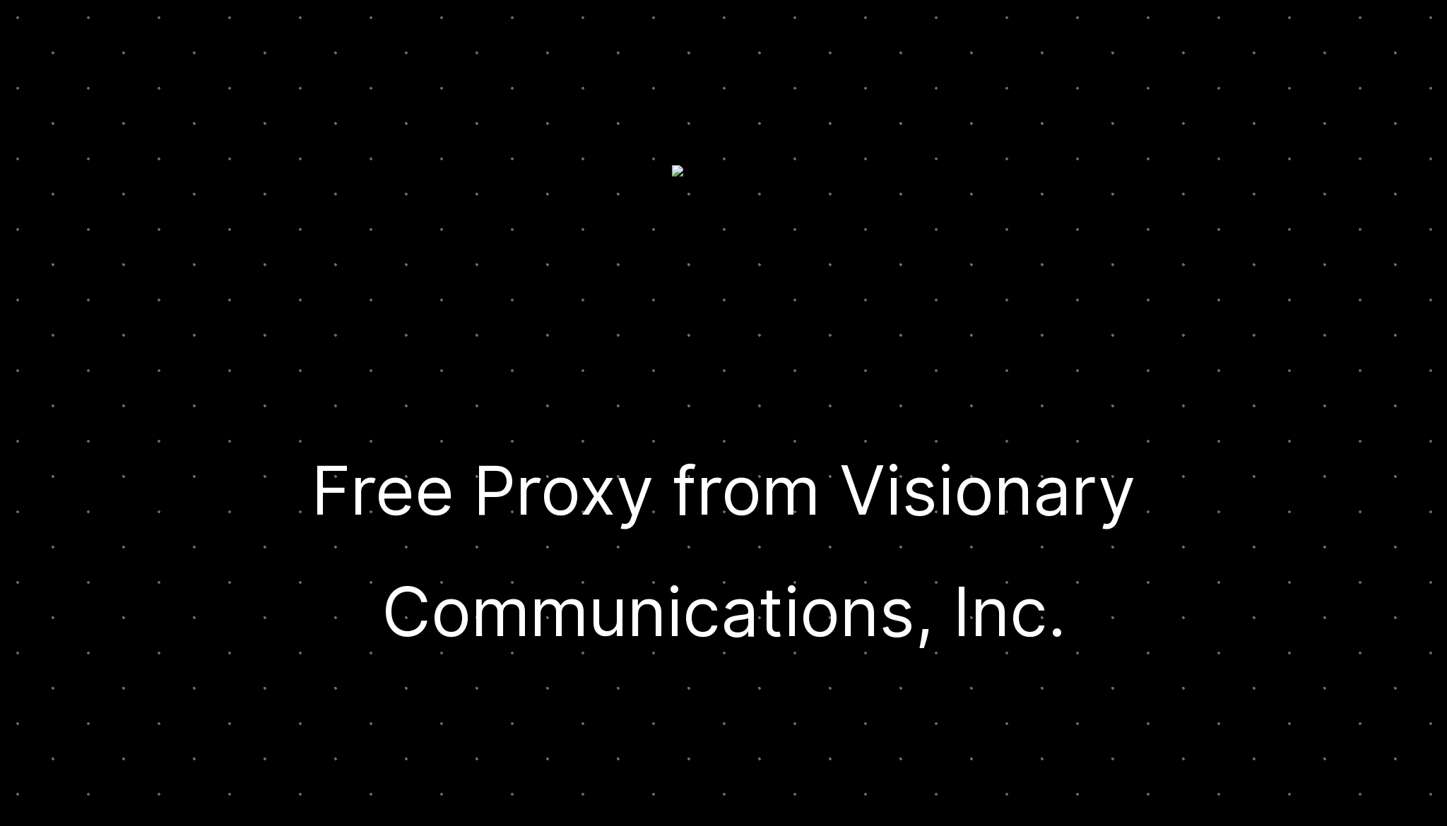 Free Proxy from Visionary Communications, Inc. —